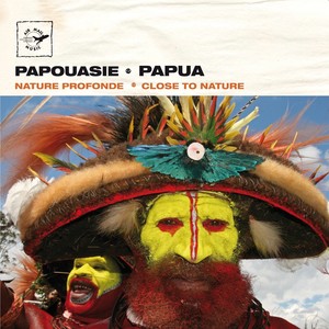 Papua - Papouasie : Nature profonde (Air Mail Music Collection)