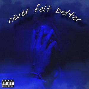 Never Felt Better (Explicit)