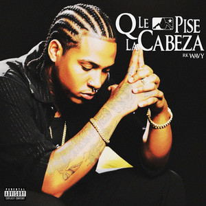 Q LE PISE LA CABEZA (Explicit)