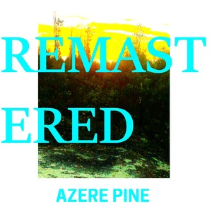 Azere Pine (2023 Remastered Version)