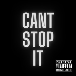 CAN’T STOP IT (Explicit)