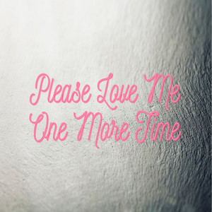 Please Love Me One More Time