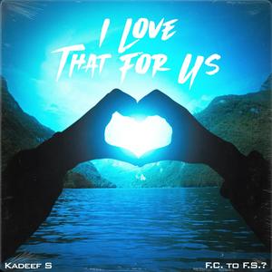 I Love That For Us (feat. Sheddi Young)