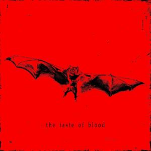 THE TASTE OF BLOOD