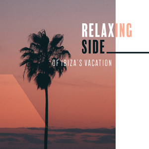 Relaxing Side of Ibiza's Vacation: 2019 Sensual Ambient Chillout Electronic Music for Full Relax, Rest, Calm Down & Stress Relief