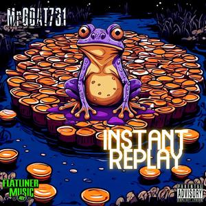 MrGOAT731: INSTANT REPLAY (Explicit)