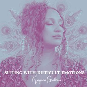 Sitting With Difficult Emotions