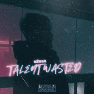 Talent Wasted (Deluxe) [Explicit]