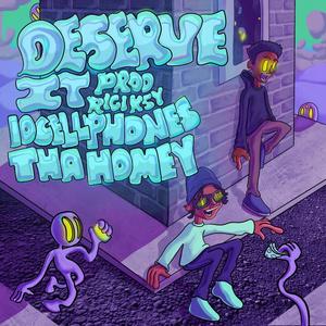 Deserve it (feat. 10Cellphones & thaHomey) (Explicit)