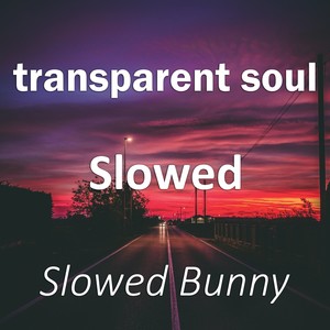 transparent soul Slowed (Remix|Explicit)