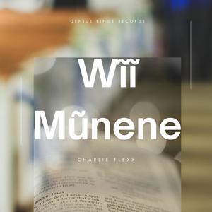 Wĩĩ Mũnene (feat. Charlie Flexx)