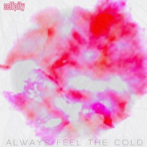 Always Feel the Cold (Explicit)