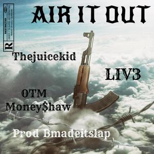 Air It Out (feat. Liv3 & Money$haw) (Explicit)