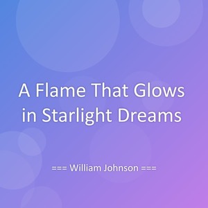 A Flame That Glows in Starlight Dreams