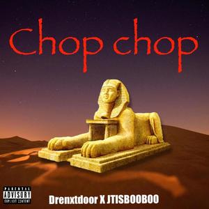 Chop chop (Explicit)