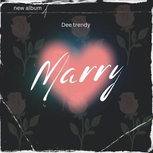 Dee Trendy - Marry