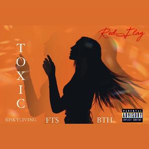 Toxic (feat. BTH Rose & FTS Blue) (Explicit)