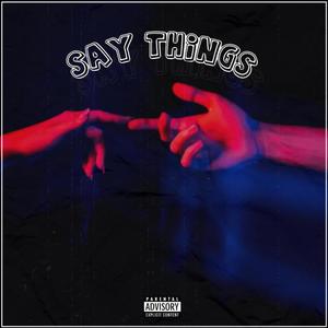 Say Things (Explicit)