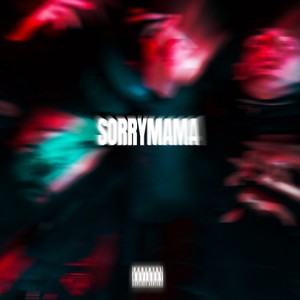 Sorry Mama (Explicit)