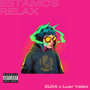 Estamos Relax (Explicit)