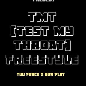 TMT (TEST MY THROAT) (feat. TUU FORCE & GUN PLAY) [Explicit]
