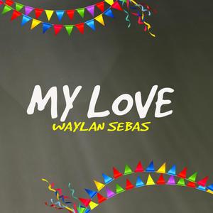 My love (feat. waylan sebas)