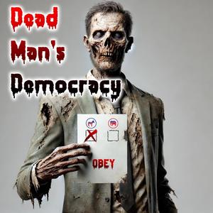 Dead Man's Democracy (Explicit)