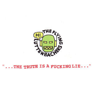 The Truth Is a ****ing Lie...