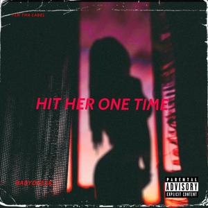 HIT HER ONE TIME (Explicit)