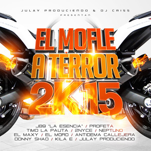 El Mofle a Terror 2k15 (feat. 2nyce, Neptuno, EL MAXY, EL Moro, Antidema, Callejera, Danny Shao, Kila E & Julay Prod)