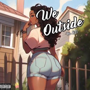 We Outside (Explicit)