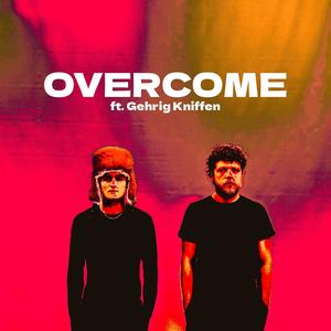Overcome (feat. Gehrig Kniffen) (Explicit)