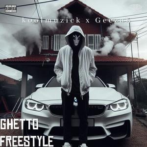 Ghetto Freestyle (feat. Geezah) (Explicit)