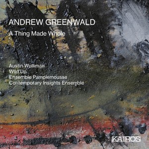 Andrew Greenwald: A Thing Made Whole