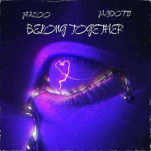 We Belong Together (feat. JDotti) (Explicit)