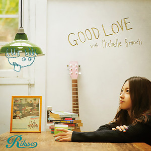 GOOD LOVE (with Michelle Branch)