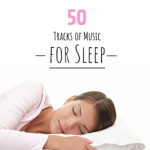 50 Tracks of Music for Sleep - Adult Lullabies