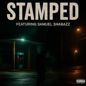 Stamped (feat. Samuel Shabazz) (Explicit)