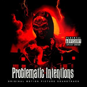 Problematic Intentions (Original Motion Picture Soundtrack) [Explicit]