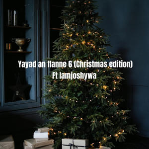 Yayad an flanne 6 (Christmas edition) (feat. Iamjoshywa)