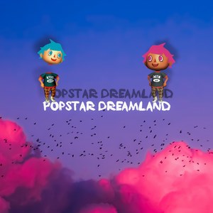 Popstar Dreamland (Explicit)