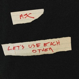 Let's Use Each Other (Explicit)