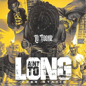 Aint To Long (Explicit)