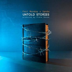 Untold Stories(feat. Foul Monday & SPNDA) (Explicit)