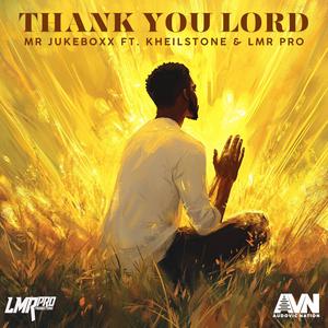 Thank You Lord (feat. Kheilstone & Lmr Pro)