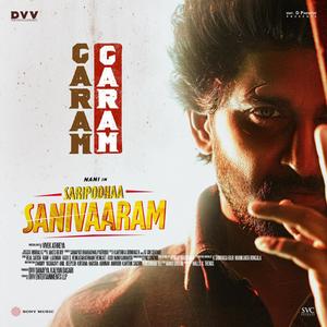 Garam Garam (From "Saripodhaa Sanivaaram")