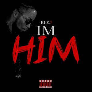 I’m HIM! (Explicit)