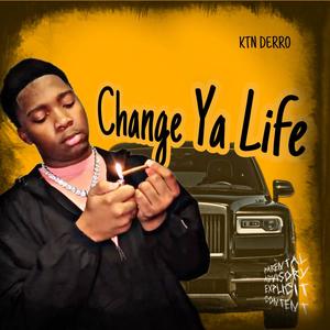 Change Ya Life (Explicit)