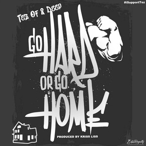 Go Hard or Go Home(I Support Tez)