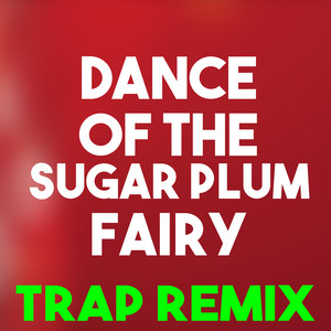 Dance of the Sugar Plum Fairy (Trap Remix)